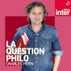 Podcast France Inter La question philo avec Charles Pépin